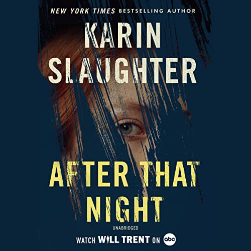 After That Night: The Will Trent Series, Book 11                                                                      Audible Audiobook                                     – Unabridged After That Night: The Will Trent Series, Book 11                                                                      Audible Audiobook                                     – Unabridged